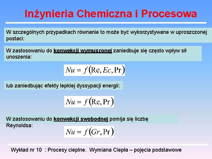 Inżynieria Chemiczna i Procesowa W szczególnych przypadkach równanie to może być wykorzystywane w uproszczonej