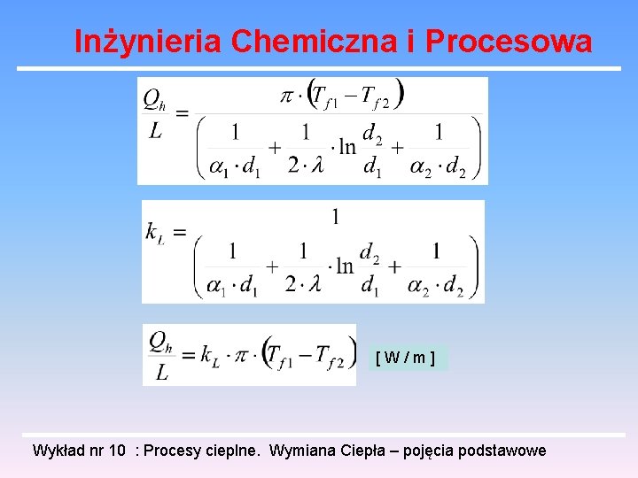 Inżynieria Chemiczna i Procesowa [W/m] Wykład nr 10 : Procesy cieplne. Wymiana Ciepła –