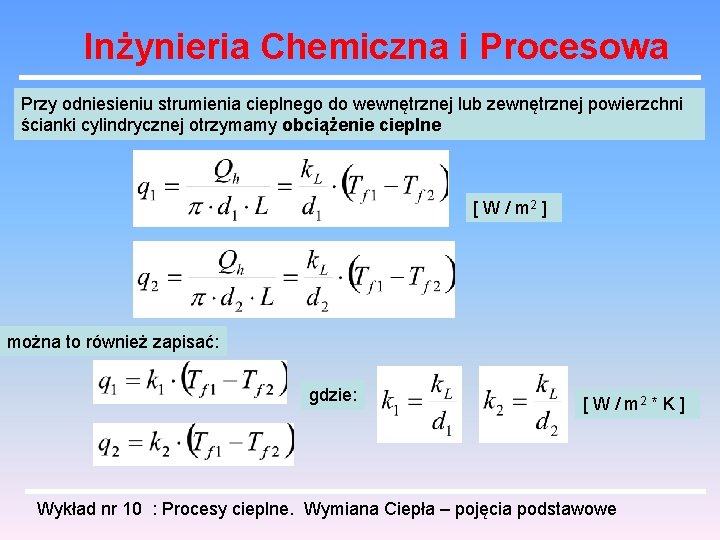 Inżynieria Chemiczna i Procesowa Przy odniesieniu strumienia cieplnego do wewnętrznej lub zewnętrznej powierzchni ścianki