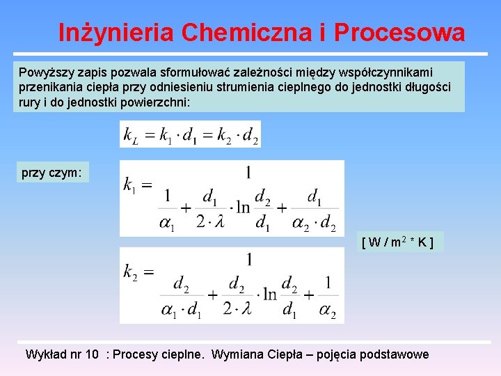 Inżynieria Chemiczna i Procesowa Powyższy zapis pozwala sformułować zależności między współczynnikami przenikania ciepła przy