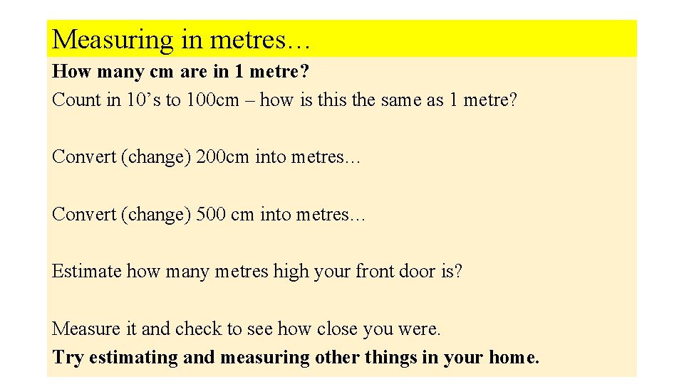 Measuring in metres… How many cm are in 1 metre? Count in 10’s to