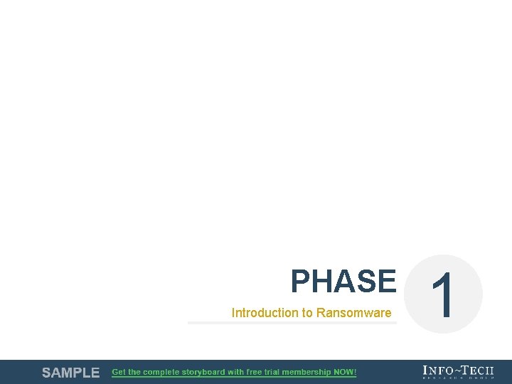 PHASE Introduction to Ransomware 1 Info-Tech Research Group 6 