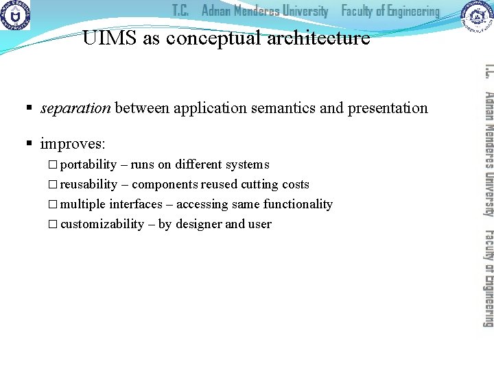 UIMS as conceptual architecture § separation between application semantics and presentation § improves: �