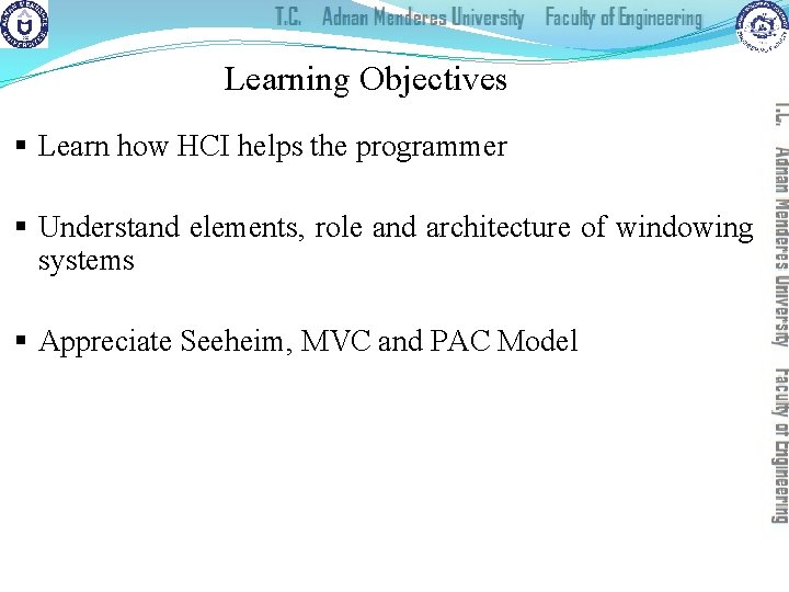 Learning Objectives § Learn how HCI helps the programmer § Understand elements, role and