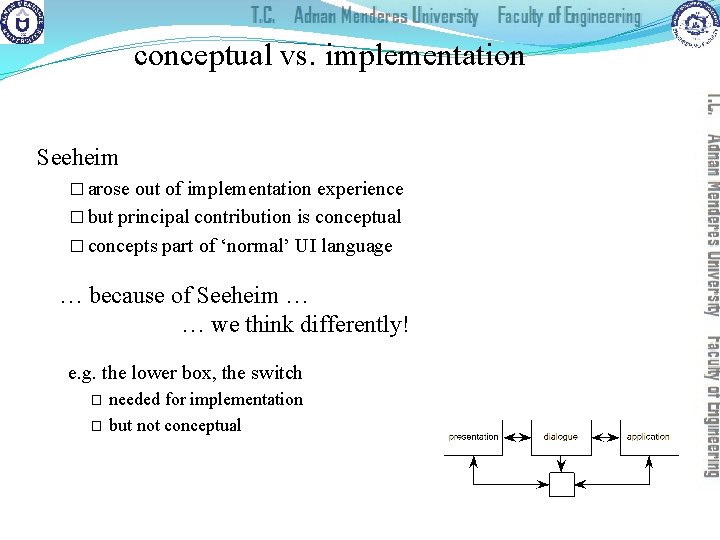 conceptual vs. implementation Seeheim � arose out of implementation experience � but principal contribution