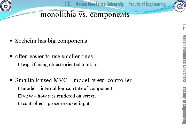 monolithic vs. components § Seeheim has big components § often easier to use smaller