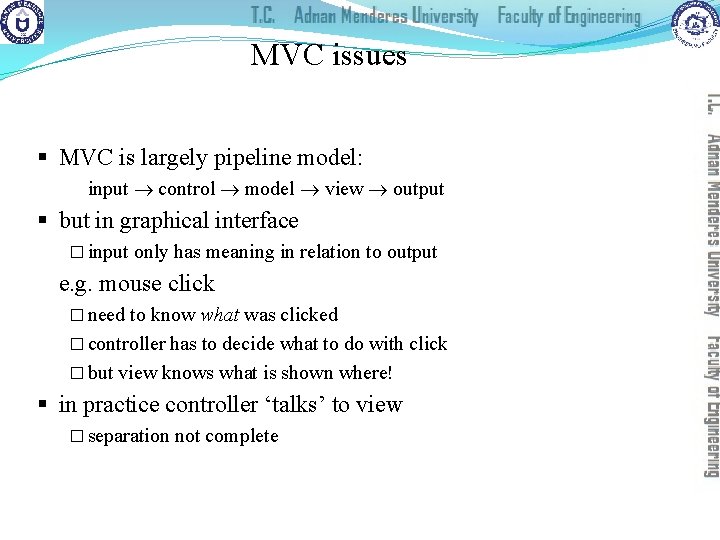 MVC issues § MVC is largely pipeline model: input control model view output §