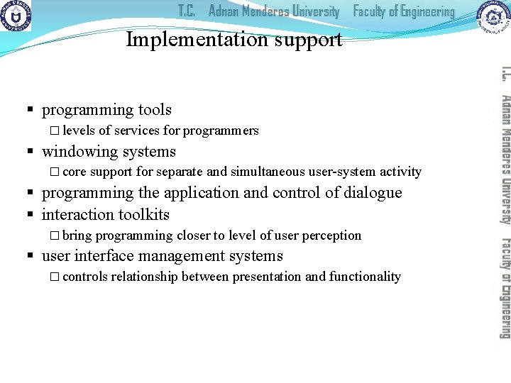 Implementation support § programming tools � levels of services for programmers § windowing systems