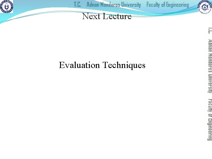 Next Lecture Evaluation Techniques 