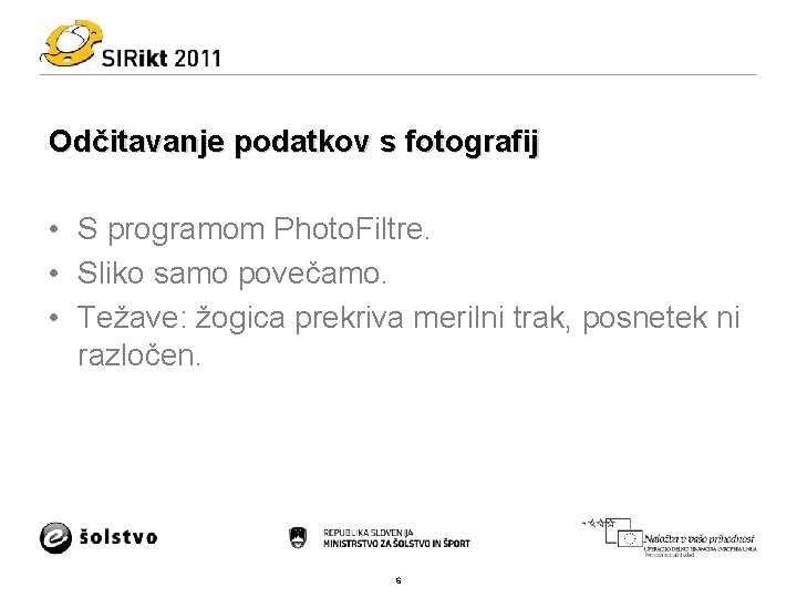 Odčitavanje podatkov s fotografij • S programom Photo. Filtre. • Sliko samo povečamo. •