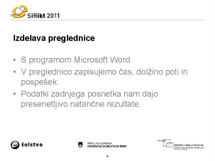 Izdelava preglednice • S programom Microsoft Word. • V preglednico zapisujemo čas, dolžino poti