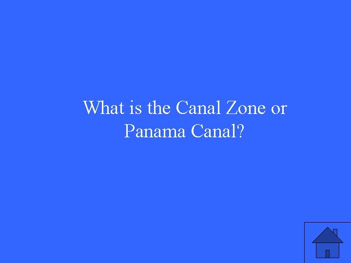 What is the Canal Zone or Panama Canal? 