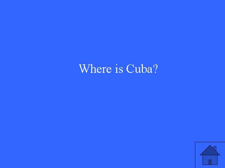 Where is Cuba? 