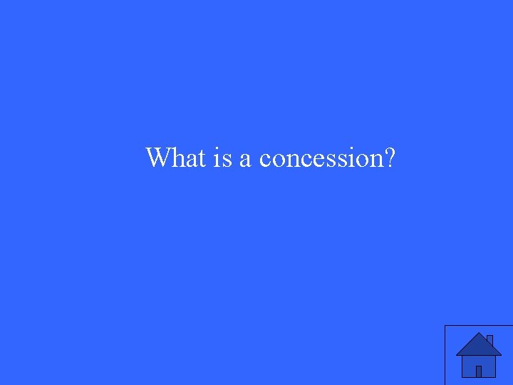 What is a concession? 
