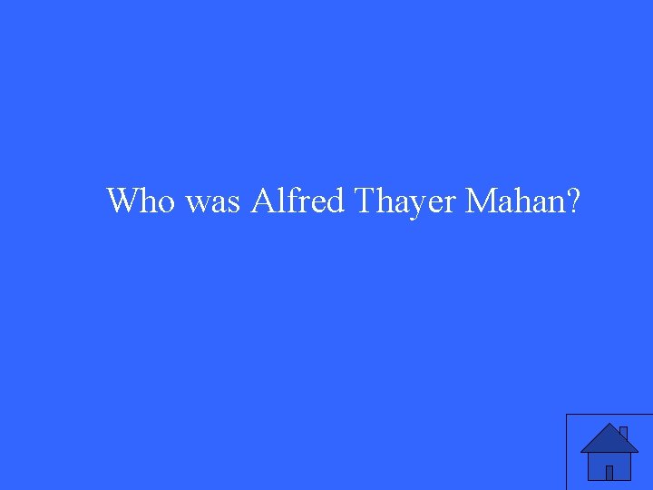 Who was Alfred Thayer Mahan? 