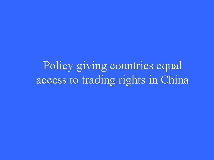 Policy giving countries equal access to trading rights in China 