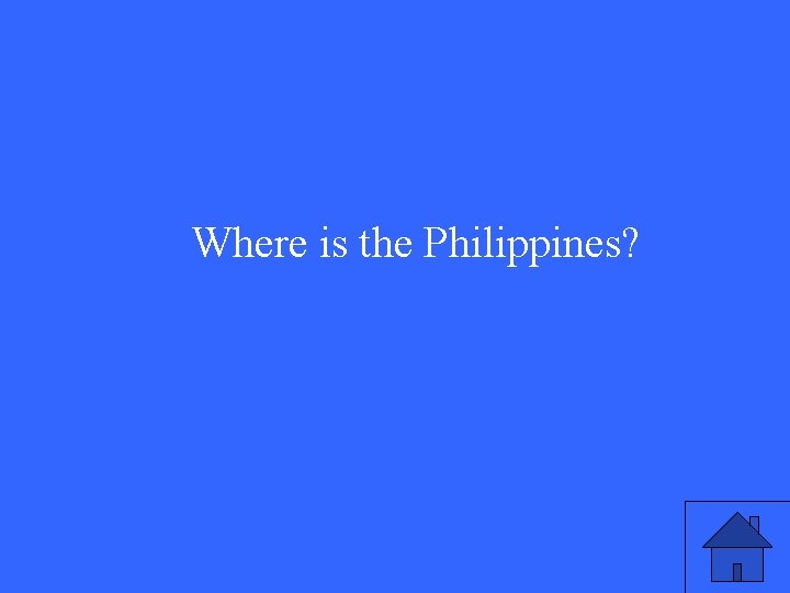 Where is the Philippines? 
