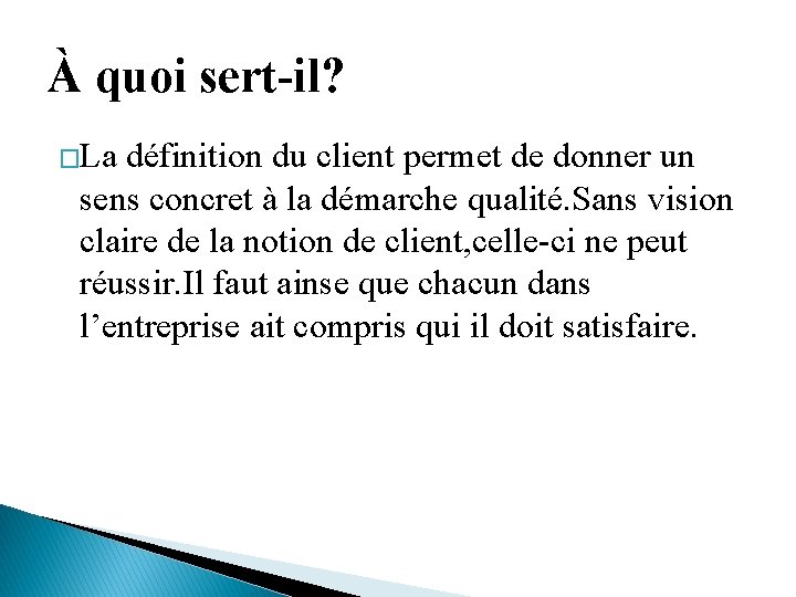 À quoi sert-il? �La définition du client permet de donner un sens concret à