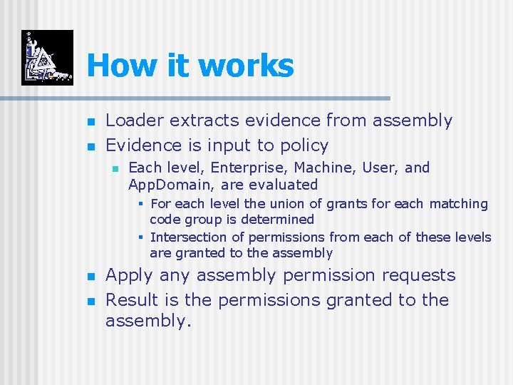 How it works n n Loader extracts evidence from assembly Evidence is input to