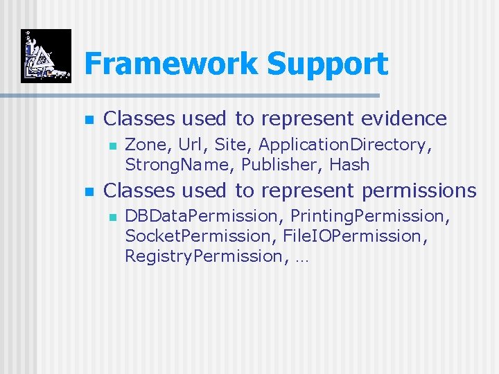 Framework Support n Classes used to represent evidence n n Zone, Url, Site, Application.