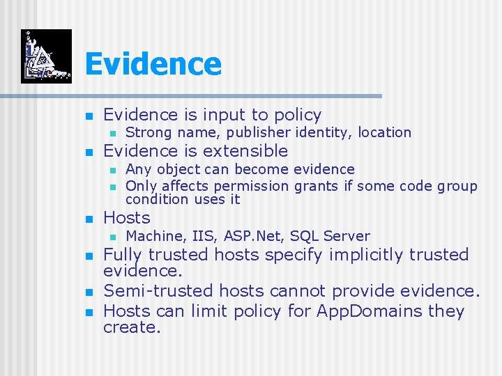 Evidence n Evidence is input to policy n n Evidence is extensible n n