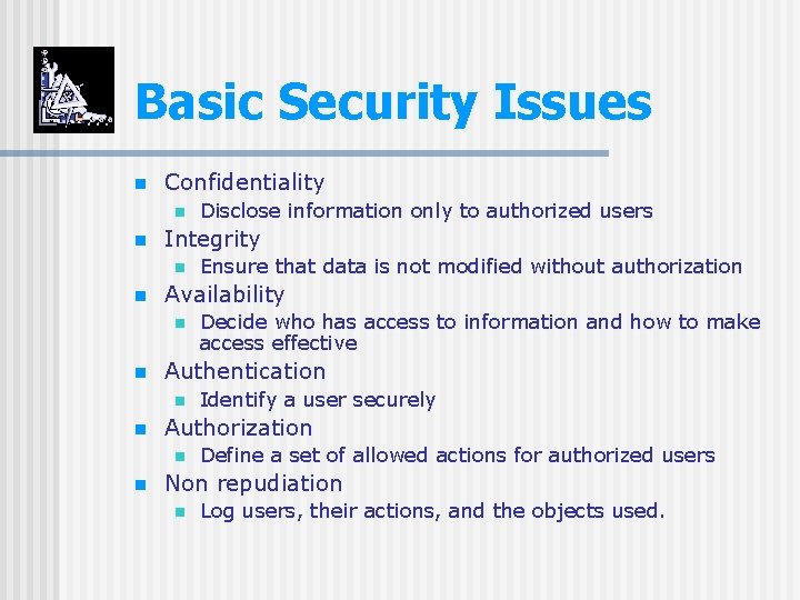 Basic Security Issues n Confidentiality n n Integrity n n Identify a user securely