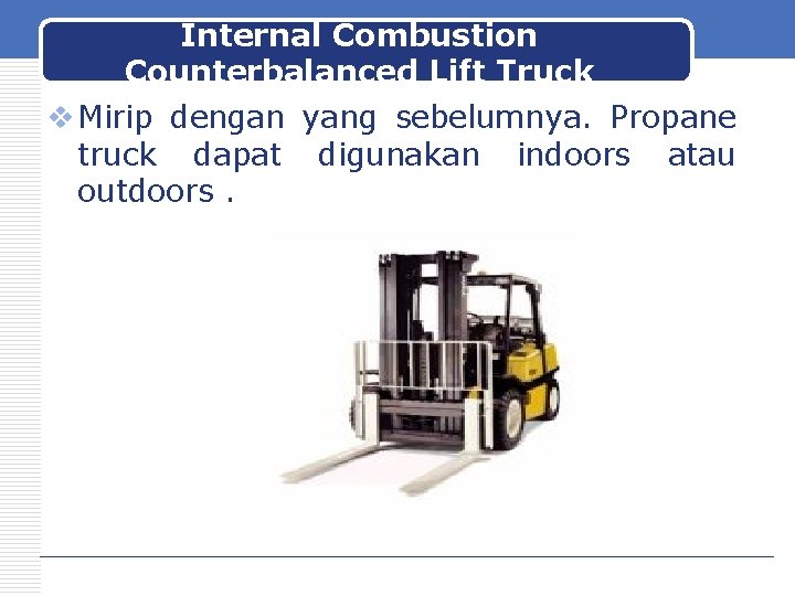 Internal Combustion Counterbalanced Lift Truck v Mirip dengan yang sebelumnya. Propane truck dapat digunakan