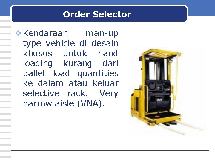 Order Selector v Kendaraan man-up type vehicle di desain khusus untuk hand loading kurang