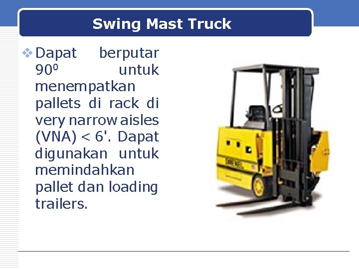 Swing Mast Truck v Dapat berputar 900 untuk menempatkan pallets di rack di very