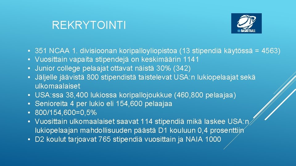 REKRYTOINTI • • • 351 NCAA 1. divisioonan koripalloyliopistoa (13 stipendiä käytössä = 4563)