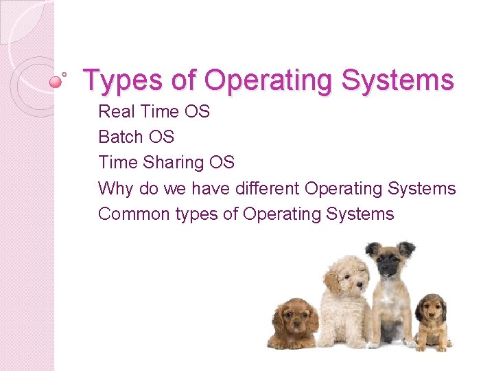 Types of Operating Systems Real Time OS Batch