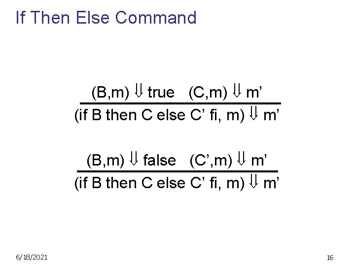 If Then Else Command (B, m) true (C, m) m’ (if B then C