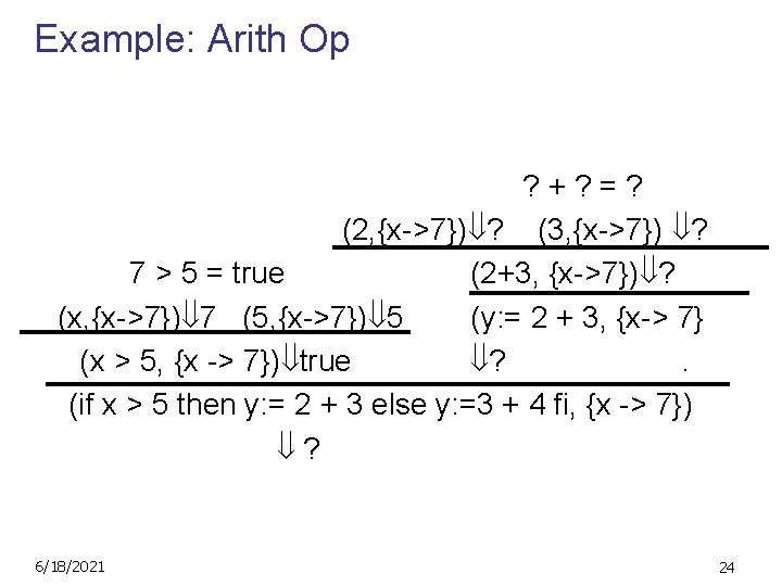 Example: Arith Op ? +? =? (2, {x->7}) ? (3, {x->7}) ? 7 >