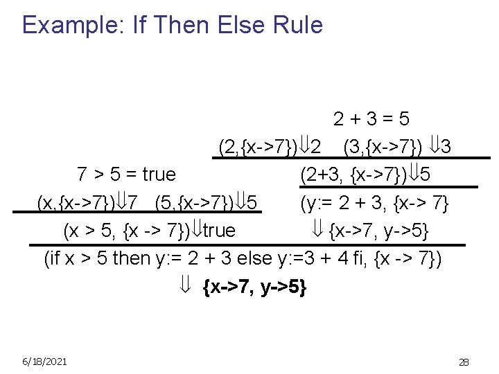 Example: If Then Else Rule 2+3=5 (2, {x->7}) 2 (3, {x->7}) 3 7 >