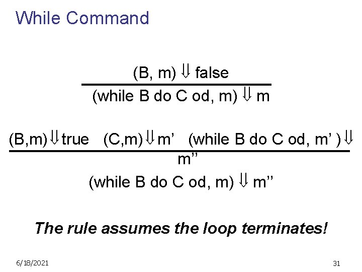 While Command (B, m) false (while B do C od, m) m (B, m)