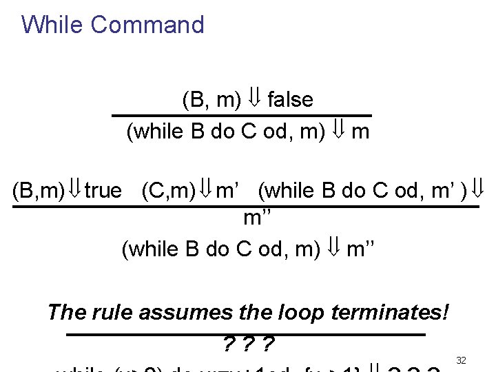 While Command (B, m) false (while B do C od, m) m (B, m)