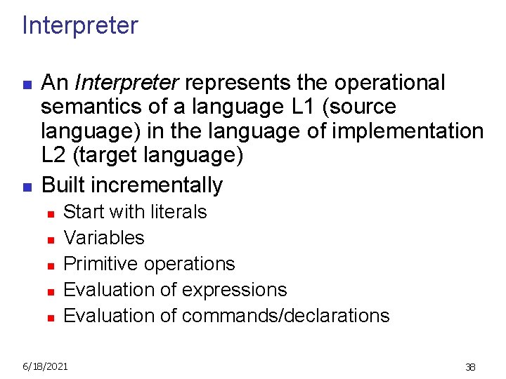 Interpreter n n An Interpreter represents the operational semantics of a language L 1