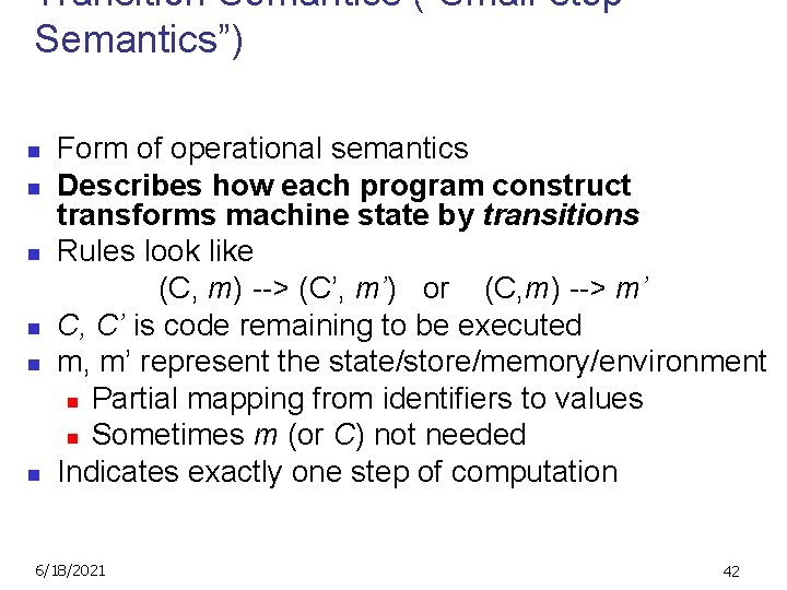 Transition Semantics (“Small-step Semantics”) n n n Form of operational semantics Describes how each