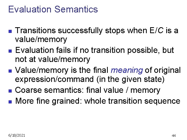 Evaluation Semantics n n n Transitions successfully stops when E/C is a value/memory Evaluation