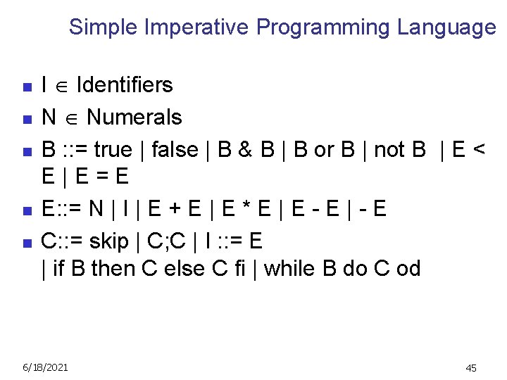 Simple Imperative Programming Language n n n I Identifiers N Numerals B : :