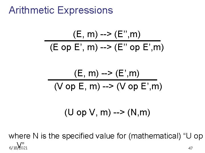 Arithmetic Expressions (E, m) --> (E’’, m) (E op E’, m) --> (E’’ op