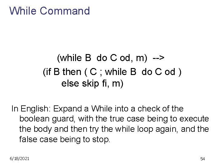 While Command (while B do C od, m) --> (if B then ( C