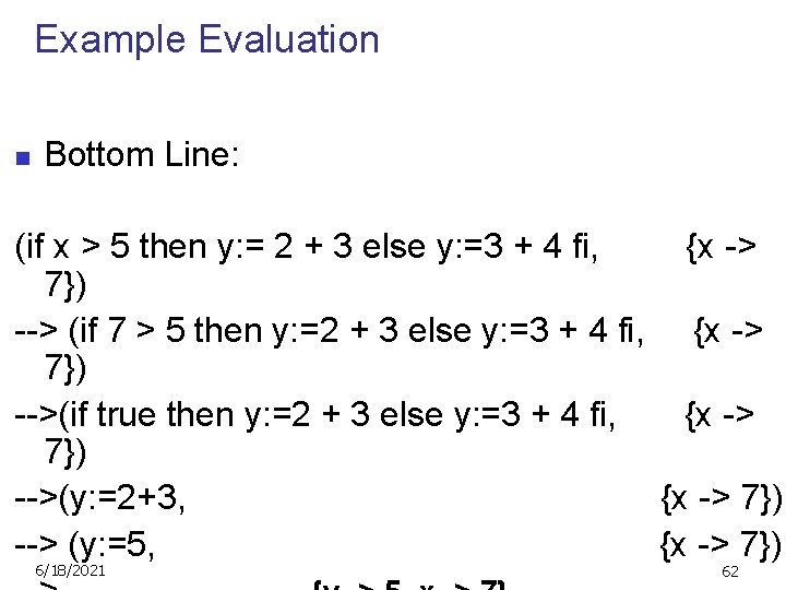 Example Evaluation n Bottom Line: (if x > 5 then y: = 2 +