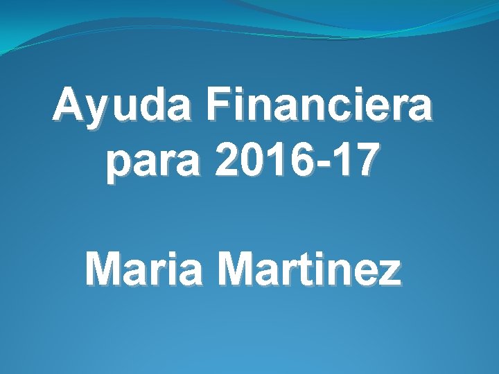 Ayuda Financiera para 2016 -17 Maria Martinez 