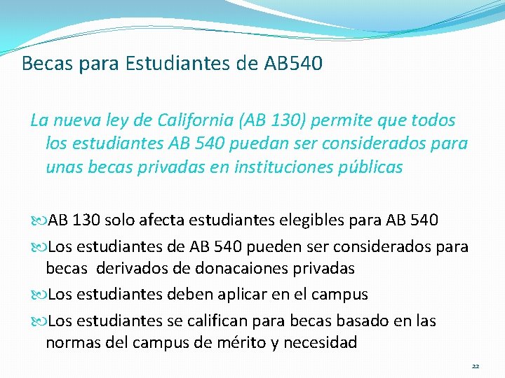 Becas para Estudiantes de AB 540 La nueva ley de California (AB 130) permite