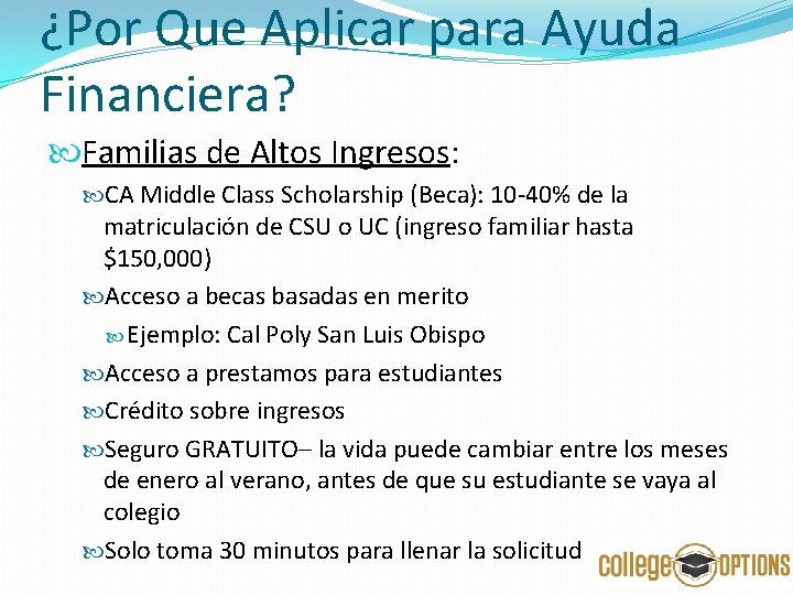 ¿Por Que Aplicar para Ayuda Financiera? Familias de Altos Ingresos: CA Middle Class Scholarship