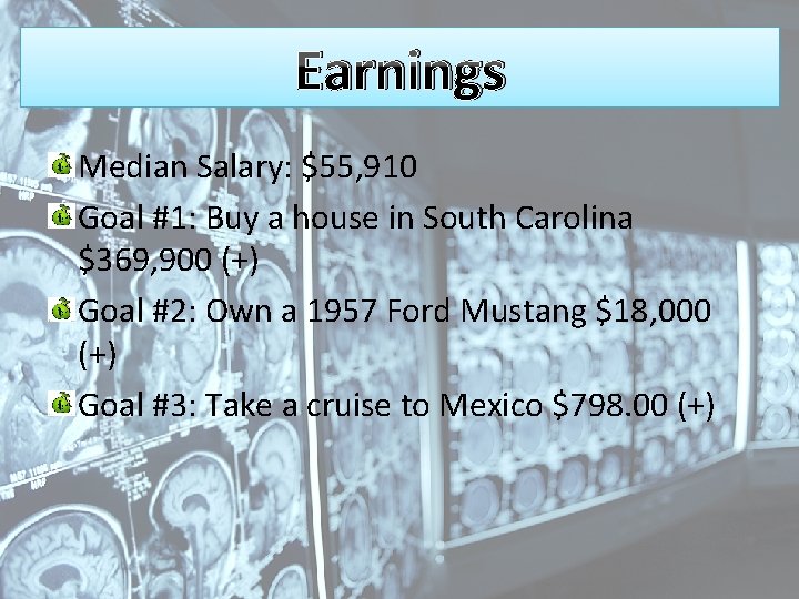 Earnings Median Salary: $55, 910 Goal #1: Buy a house in South Carolina $369,