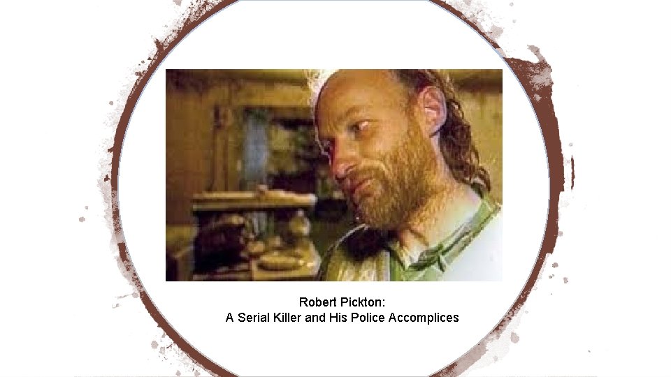Robert Pickton: A Serial Killer and His Police Accomplices 