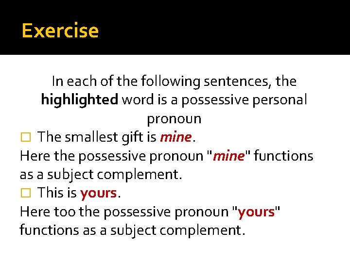 Exercise In each of the following sentences, the highlighted word is a possessive personal