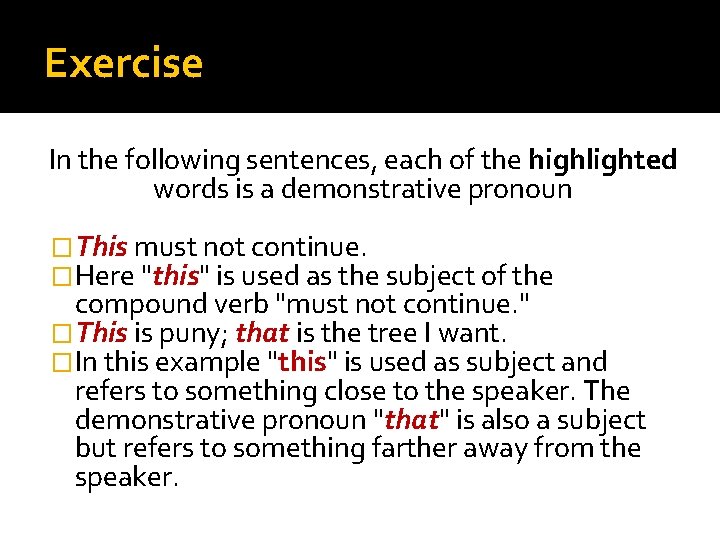 Exercise In the following sentences, each of the highlighted words is a demonstrative pronoun